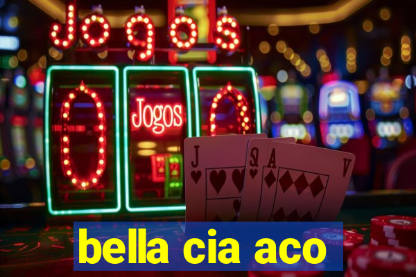 bella cia aco